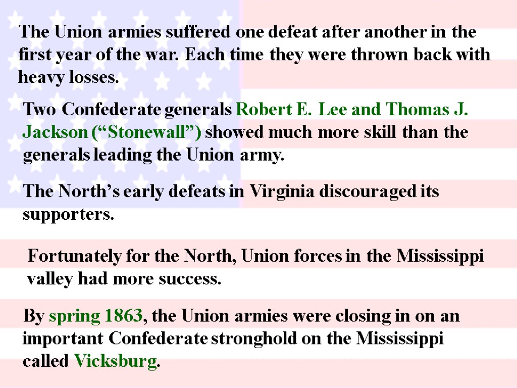 The Union armies suffered one defeat after another in the first year of the